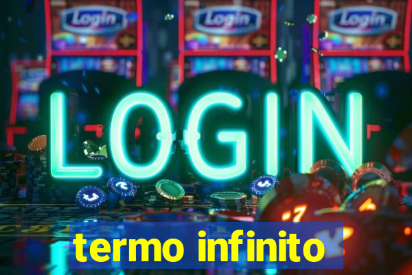 termo infinito